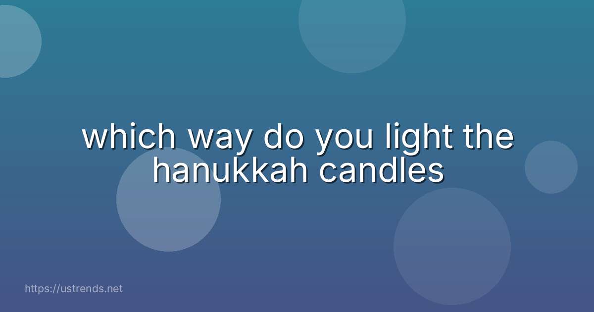 which way do you light the hanukkah candles