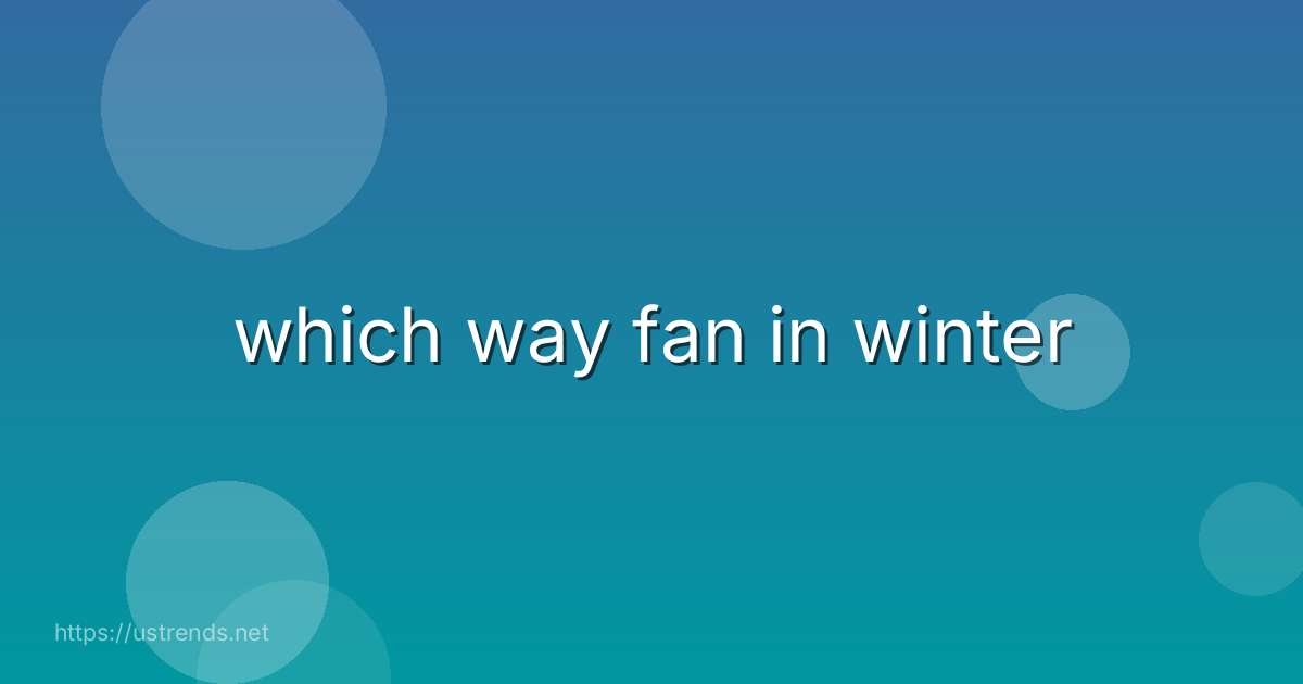 which way fan in winter