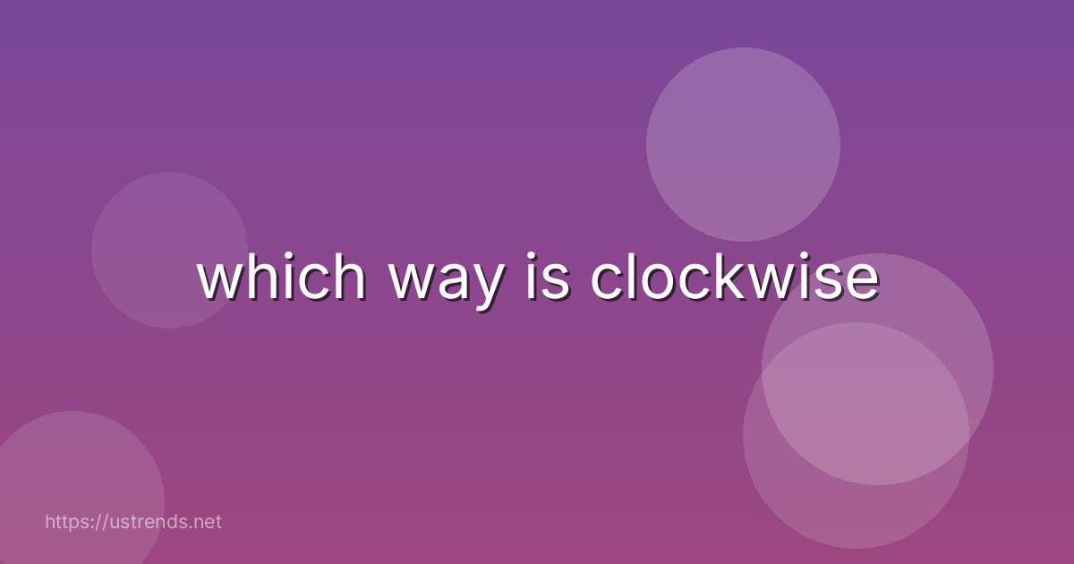 which way is clockwise