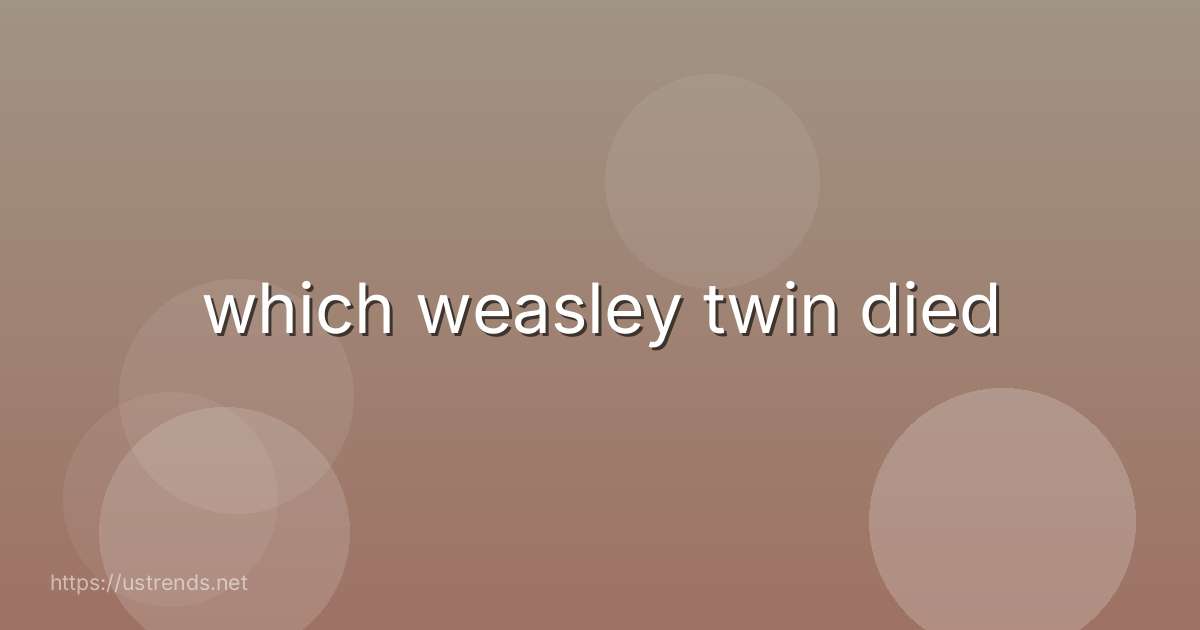 which weasley twin died
