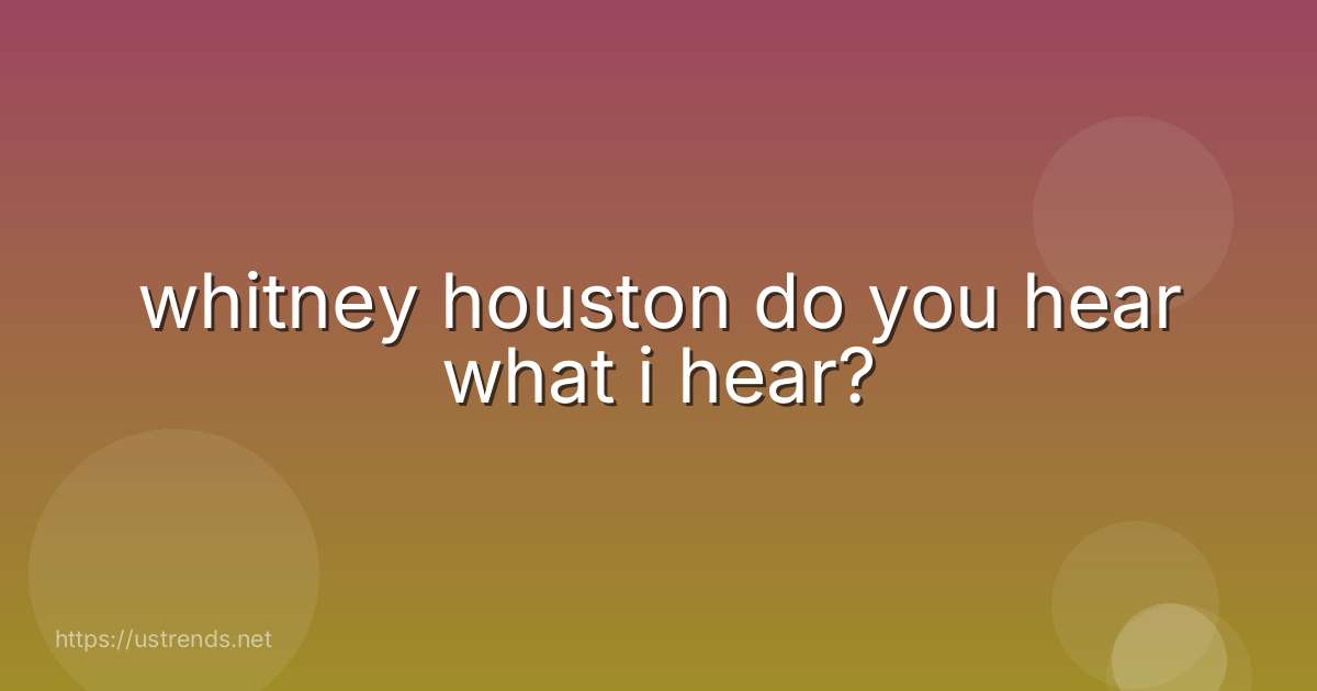 whitney houston do you hear what i hear?