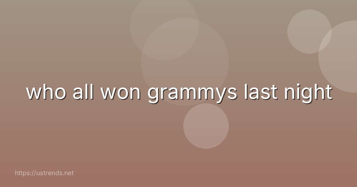 who all won grammys last night