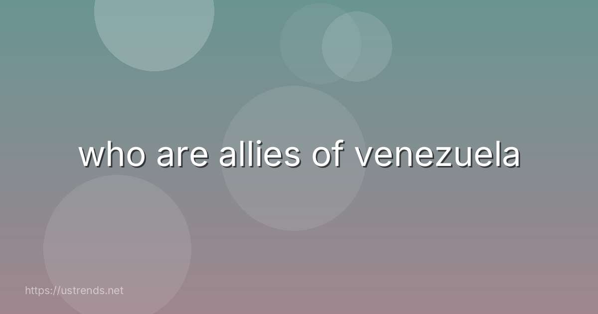 who are allies of venezuela