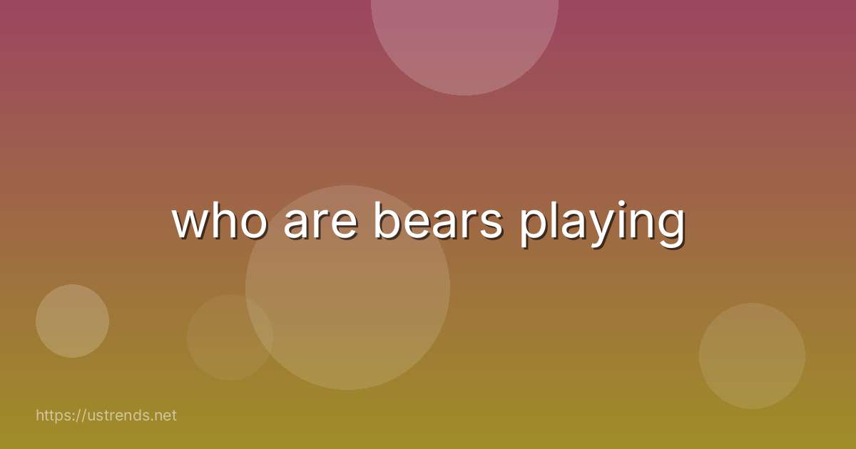 who are bears playing