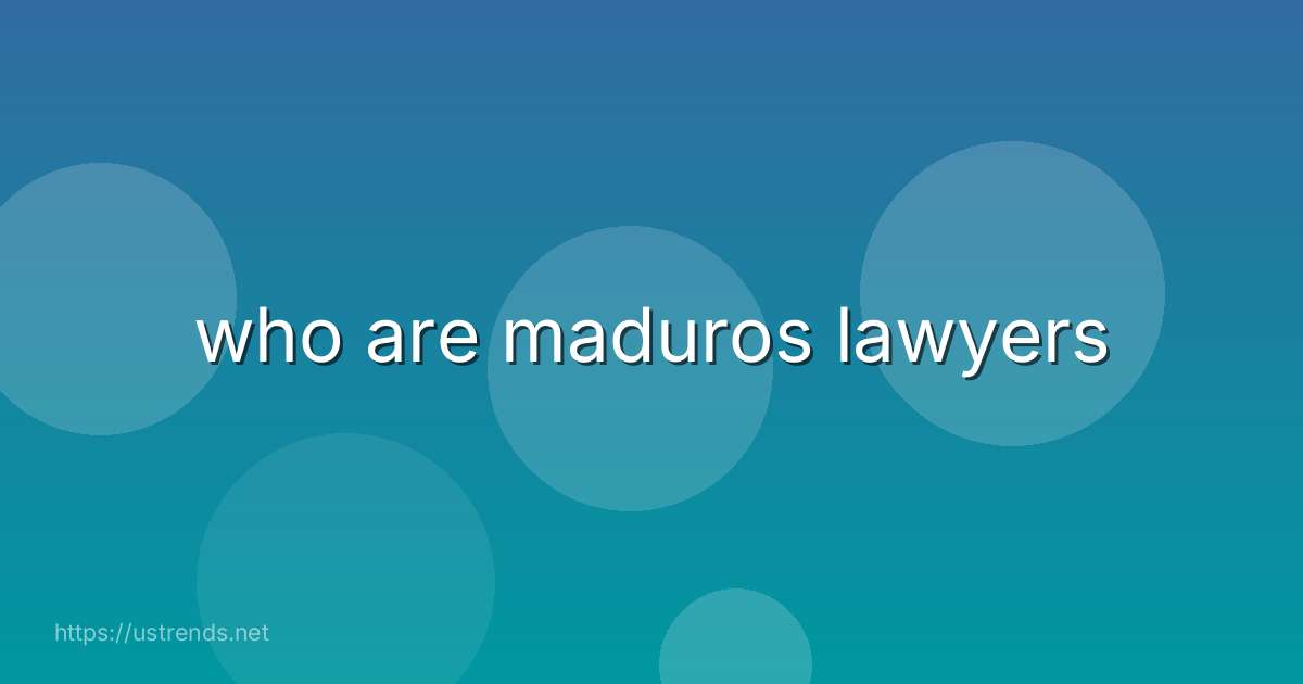 who are maduros lawyers