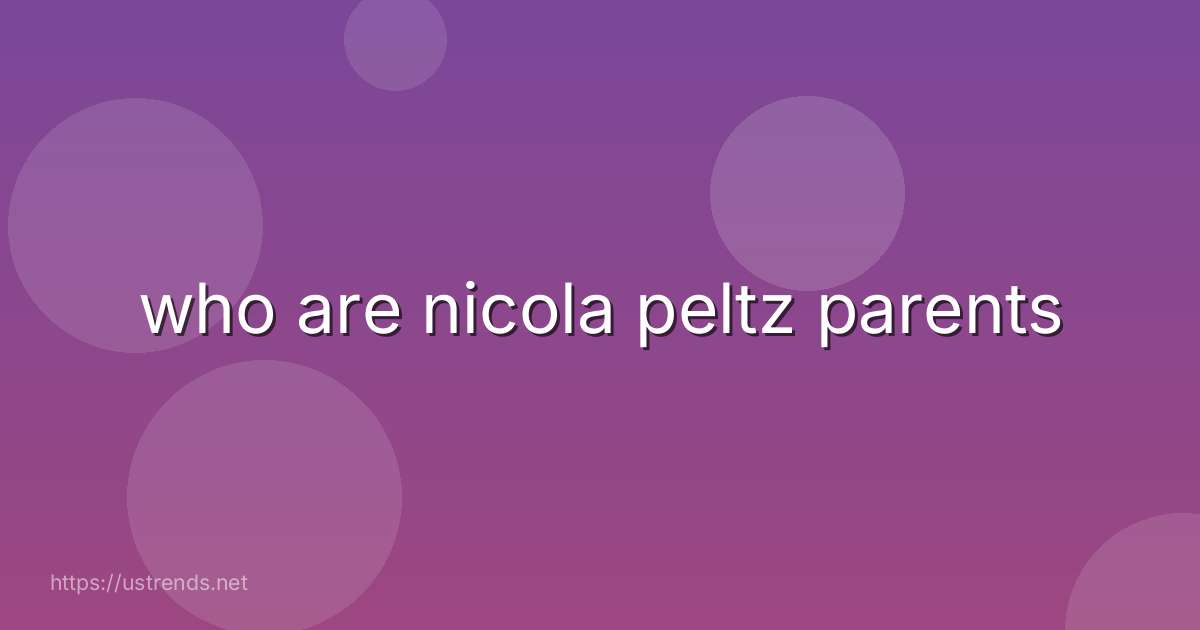 who are nicola peltz parents