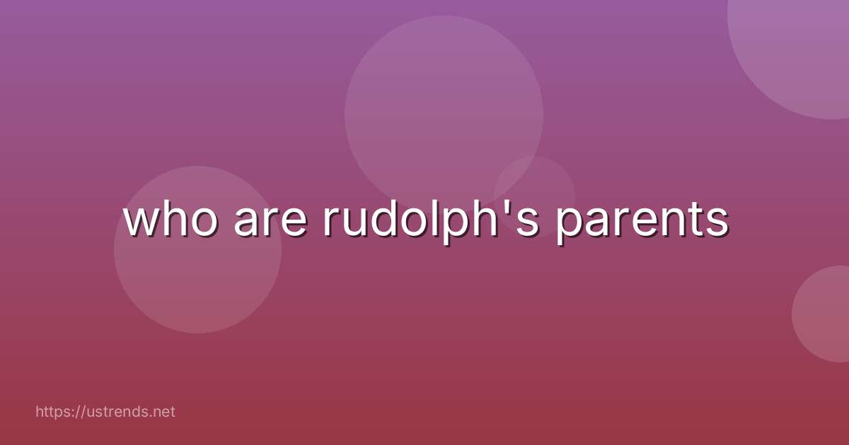 who are rudolph's parents