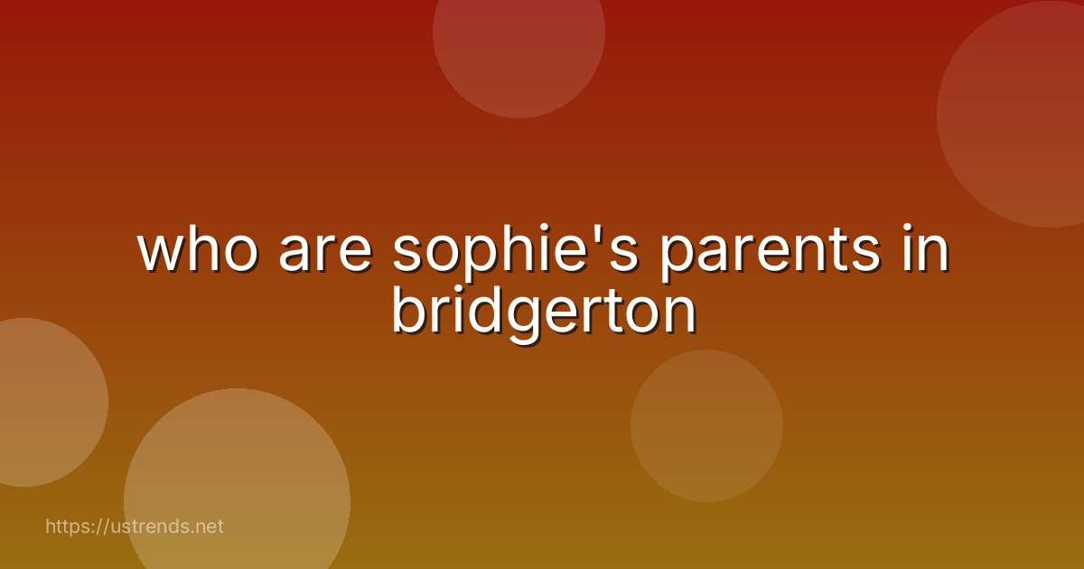 who are sophie's parents in bridgerton