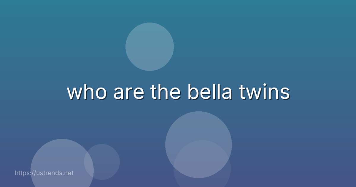 who are the bella twins
