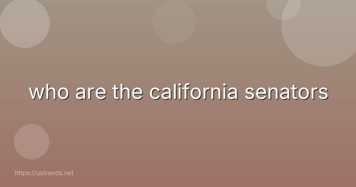 who are the california senators