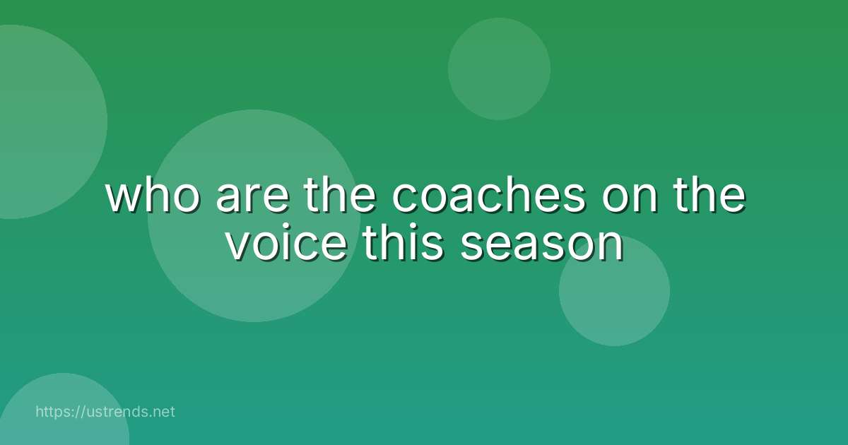 who are the coaches on the voice this season