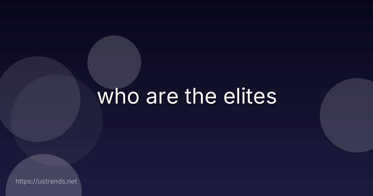 who are the elites