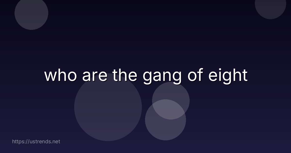 who are the gang of eight