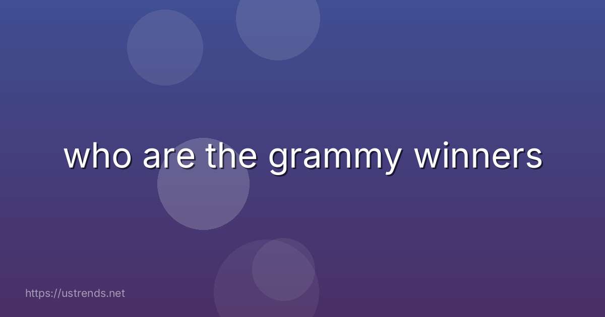who are the grammy winners