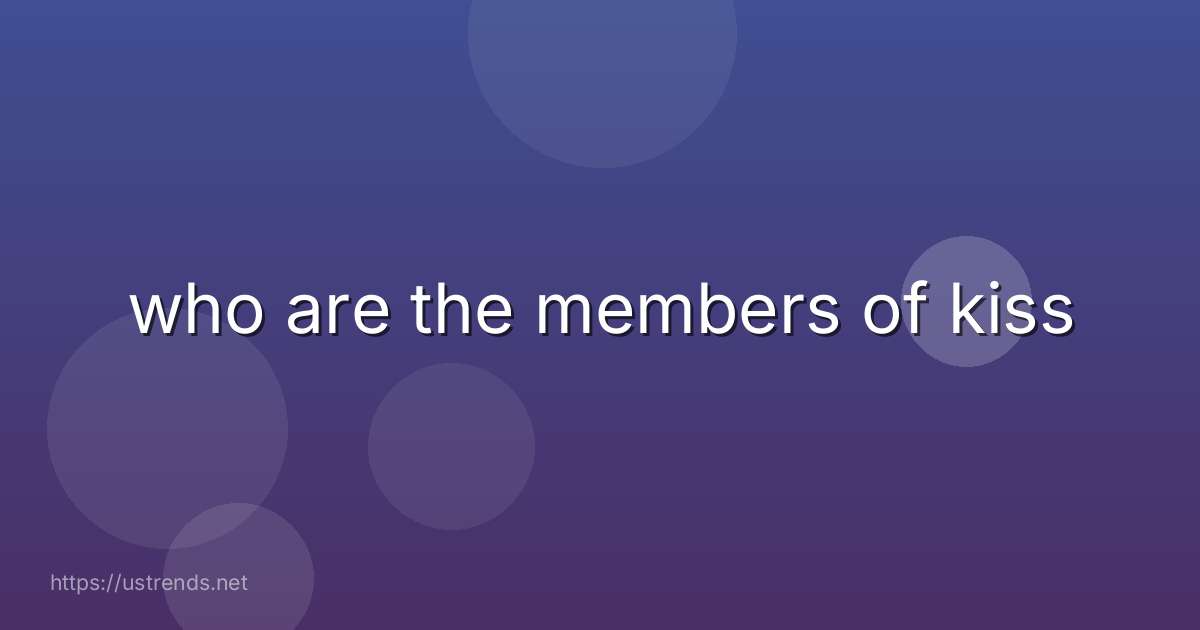 who are the members of kiss