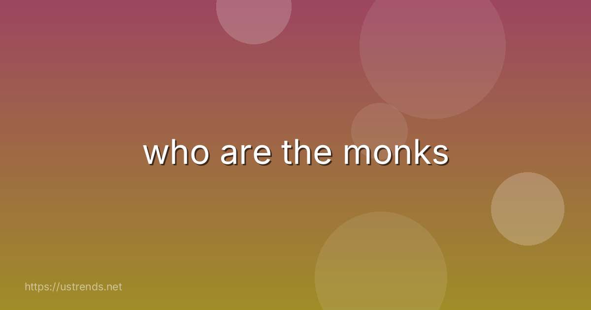 who are the monks