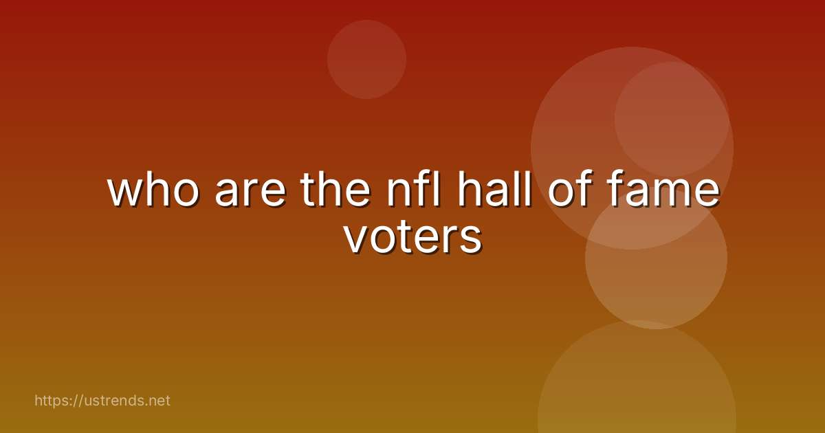 who are the nfl hall of fame voters