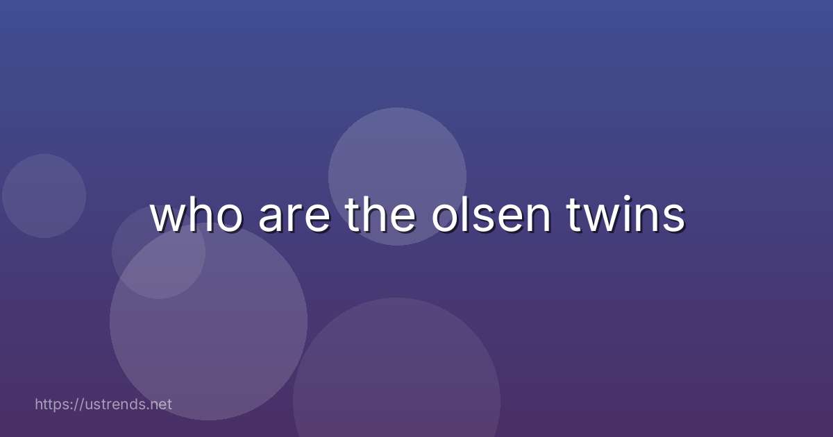 who are the olsen twins