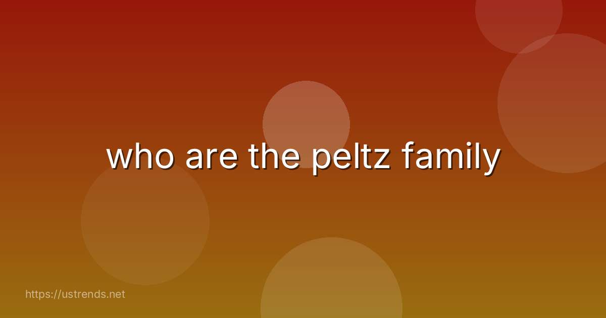 who are the peltz family
