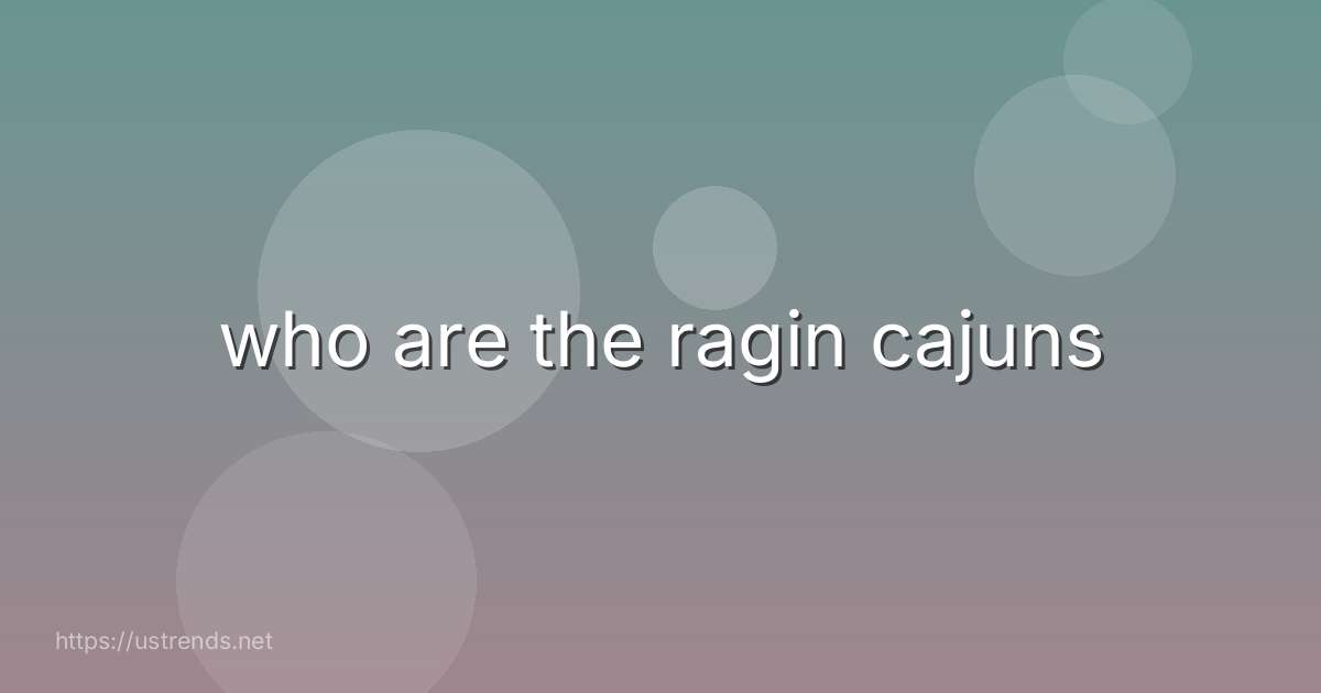 who are the ragin cajuns