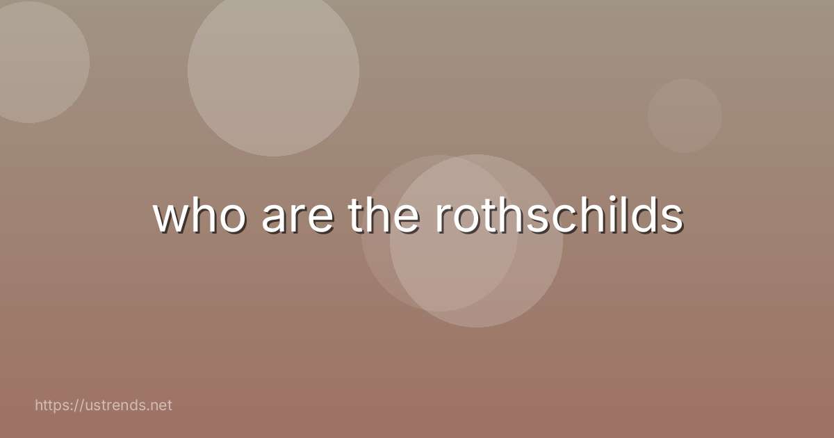 who are the rothschilds