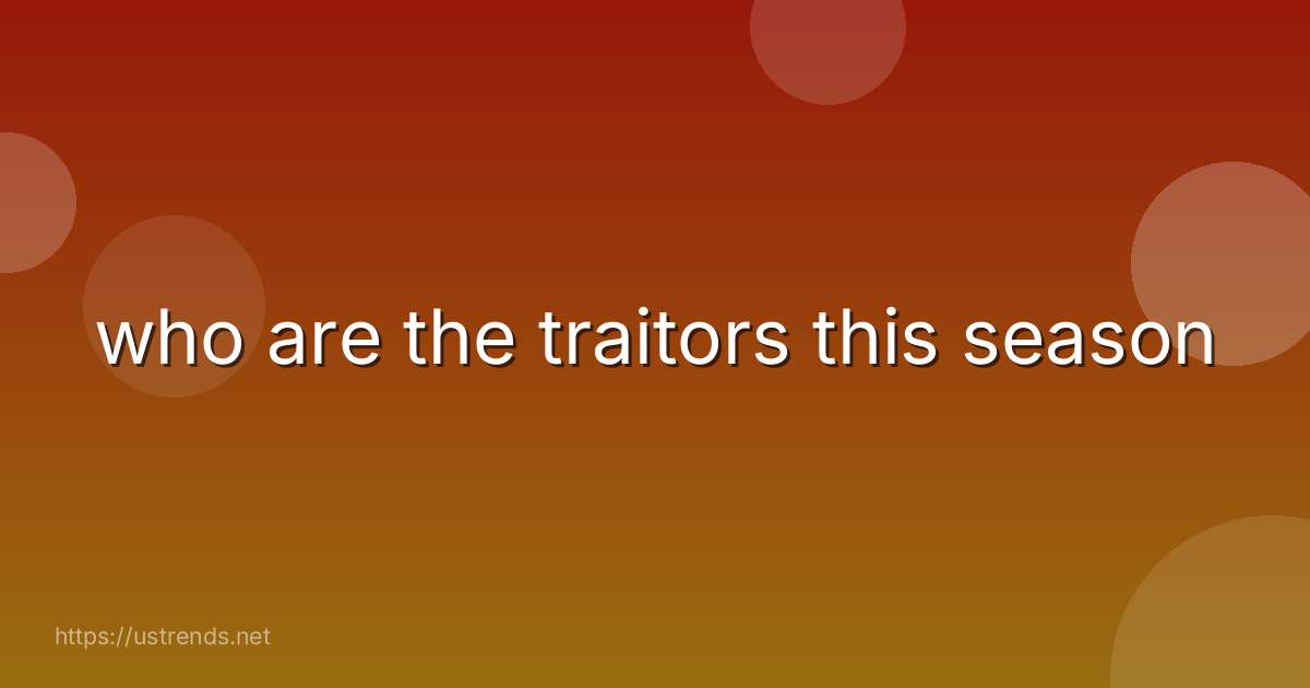 who are the traitors this season