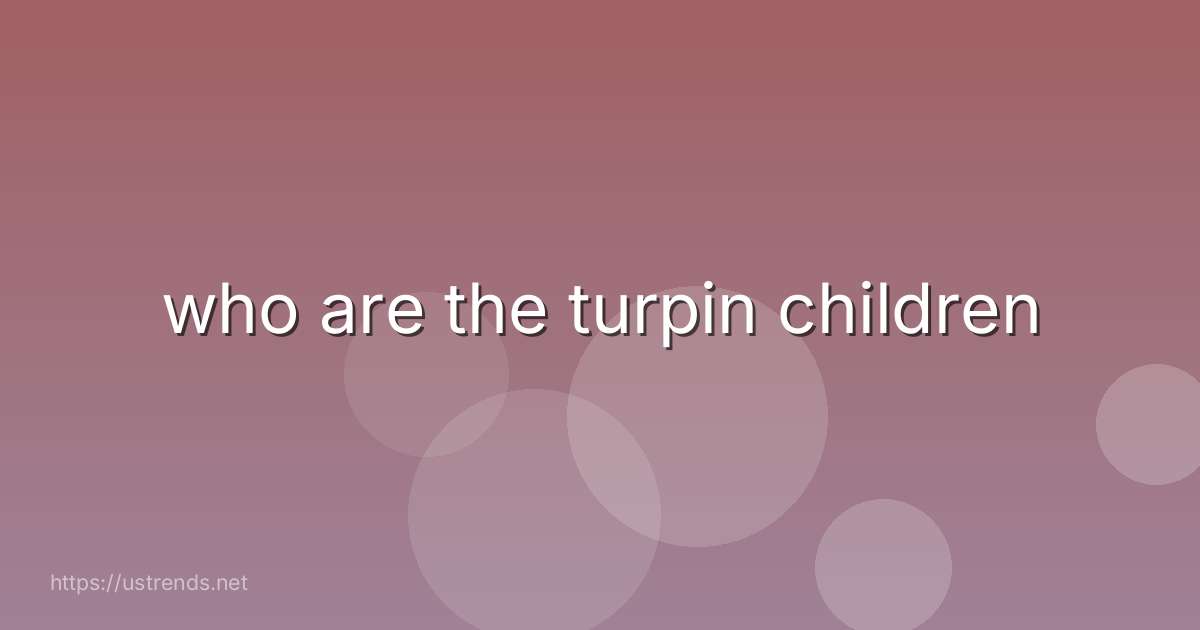 who are the turpin children