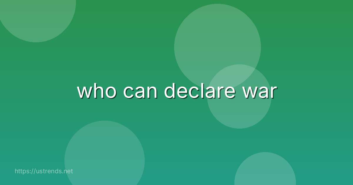 who can declare war