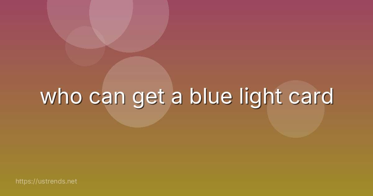 who can get a blue light card