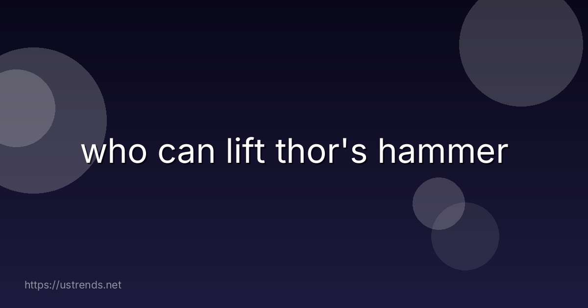 who can lift thor's hammer