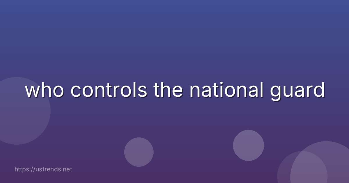 who controls the national guard