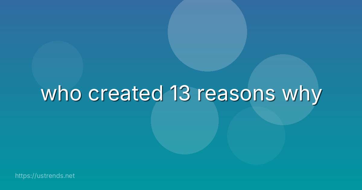 who created 13 reasons why