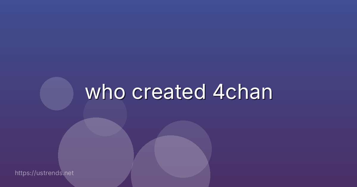 who created 4chan