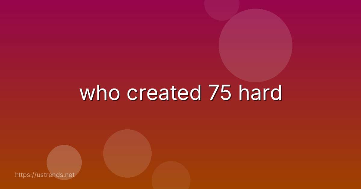 who created 75 hard
