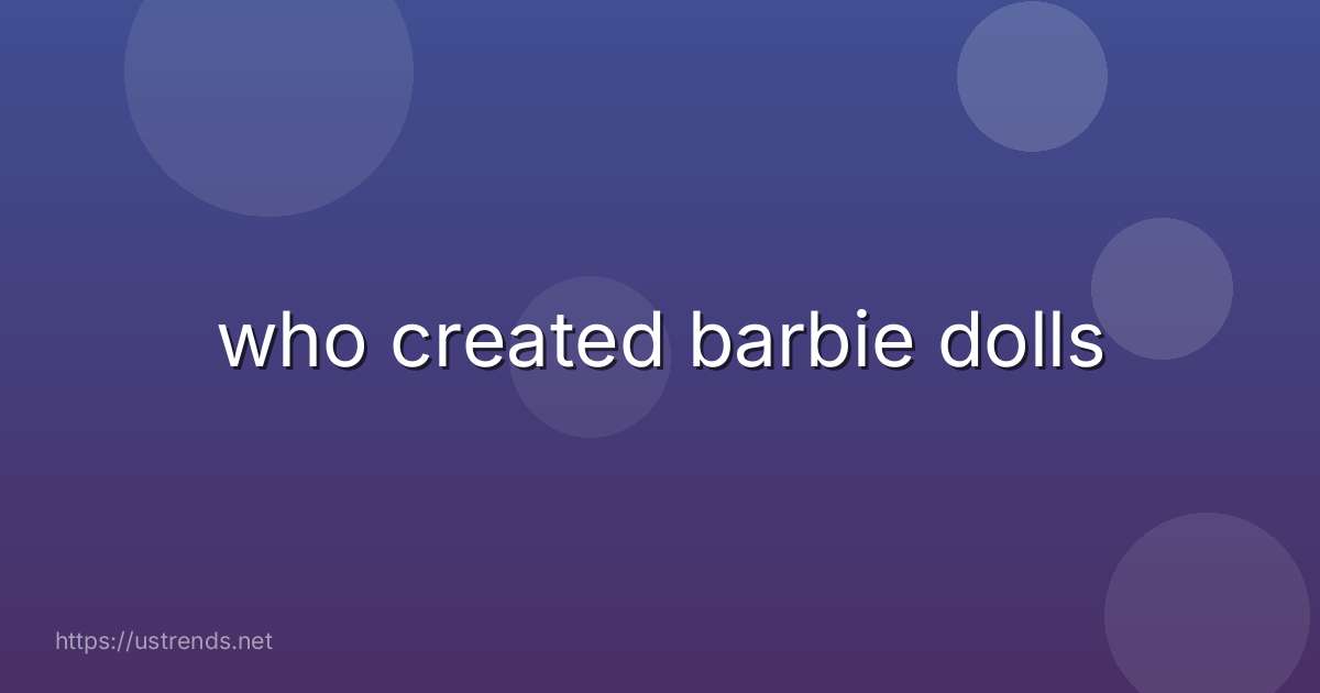 who created barbie dolls