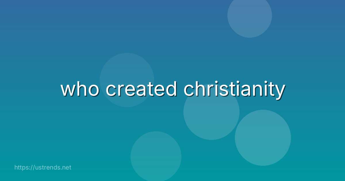 who created christianity