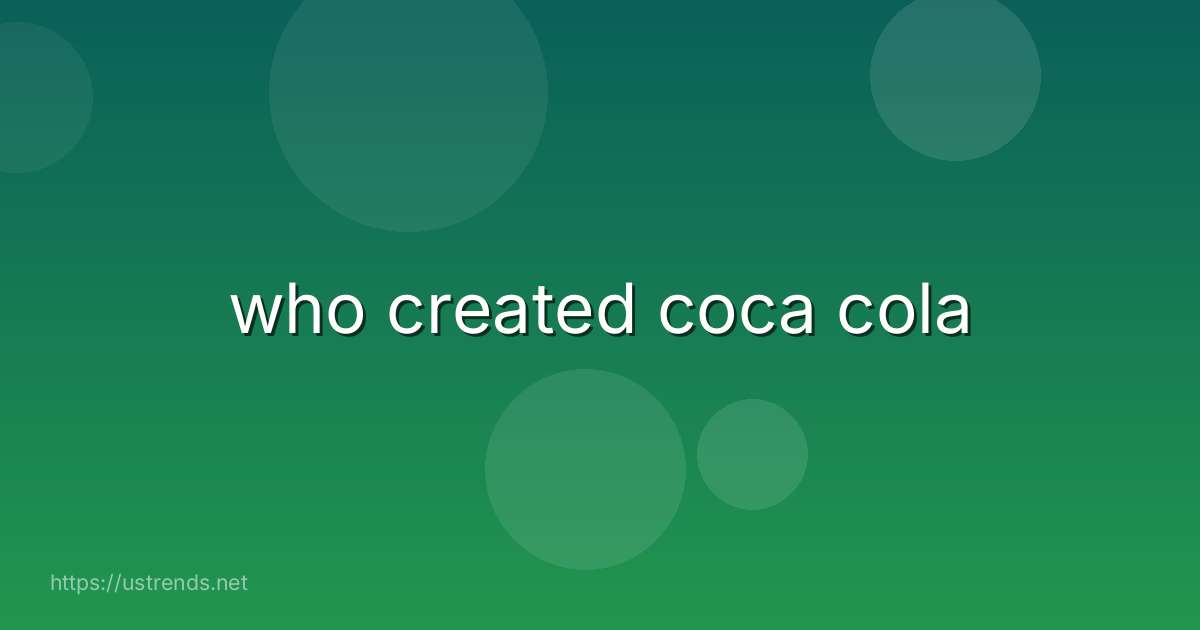 who created coca cola