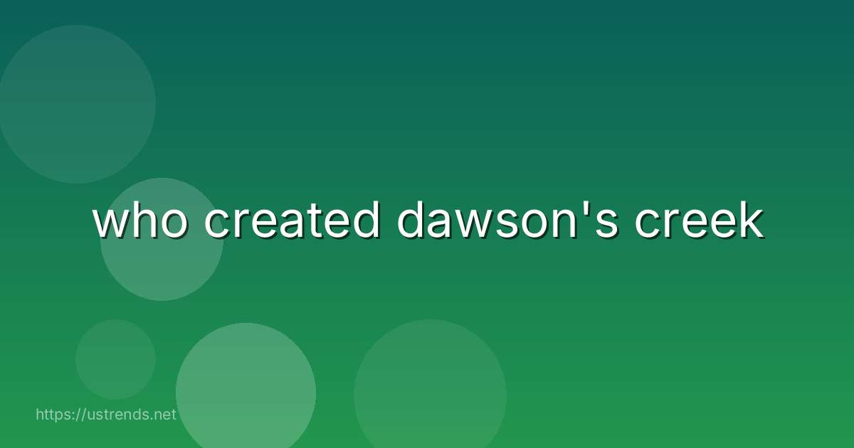 who created dawson's creek