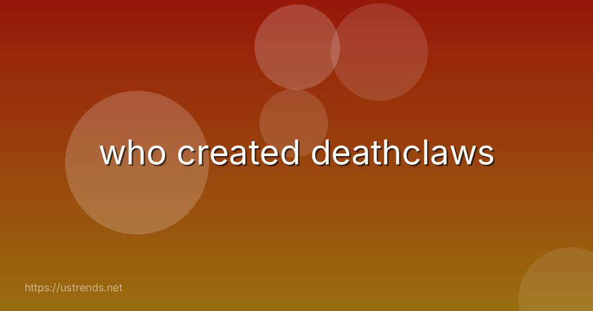 who created deathclaws