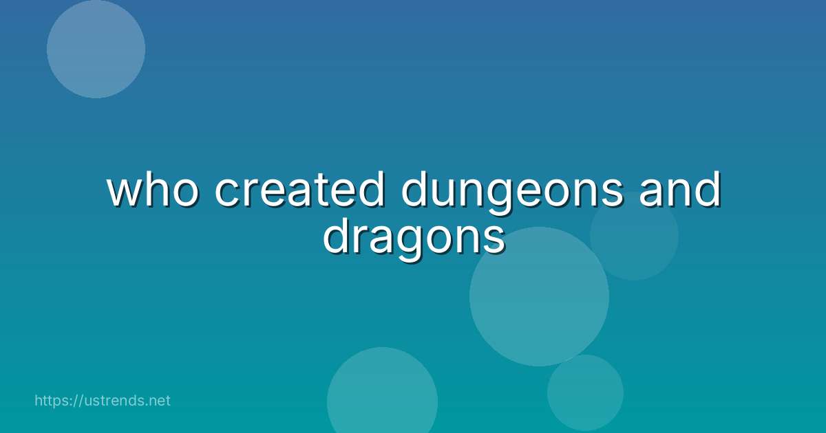 who created dungeons and dragons