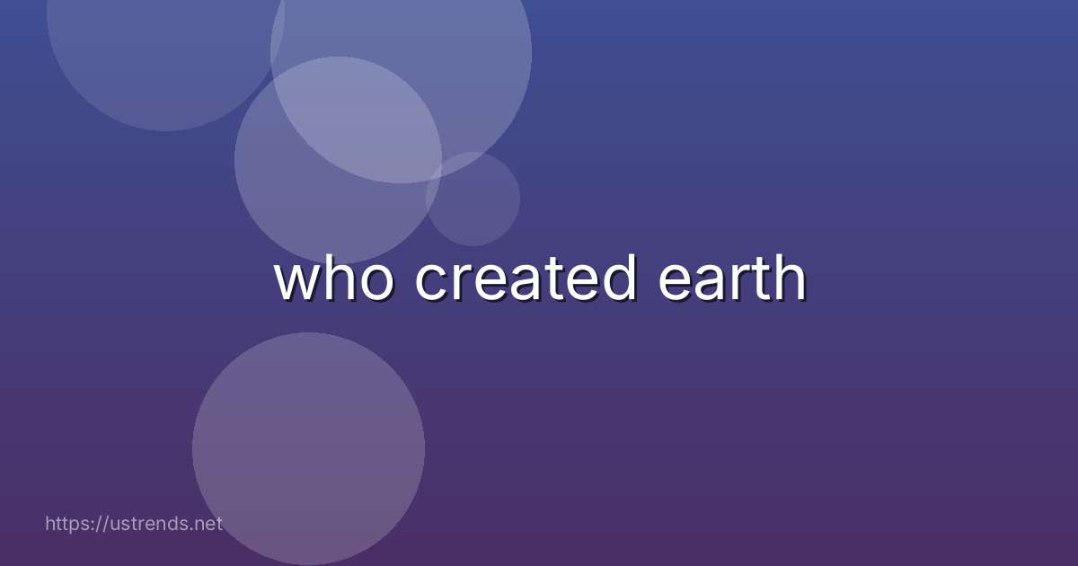 who created earth