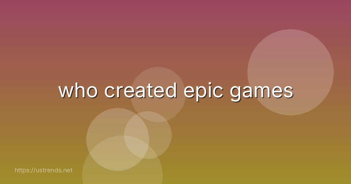 who created epic games