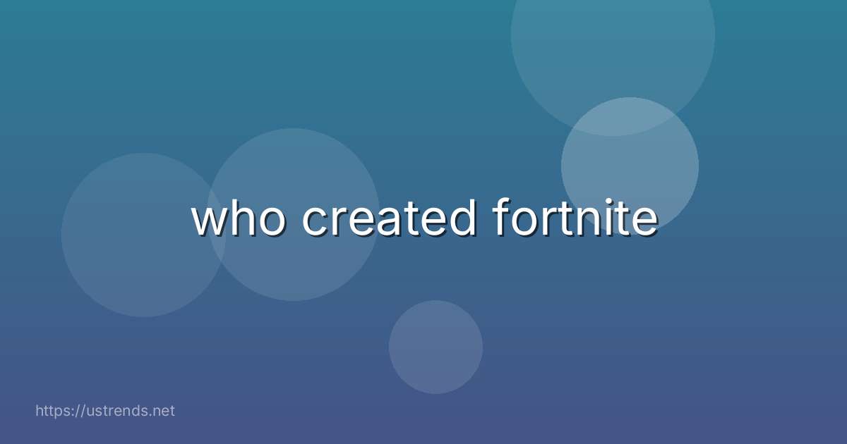 who created fortnite