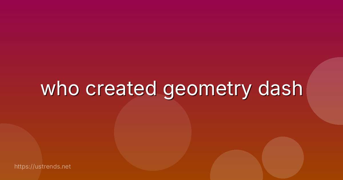 who created geometry dash