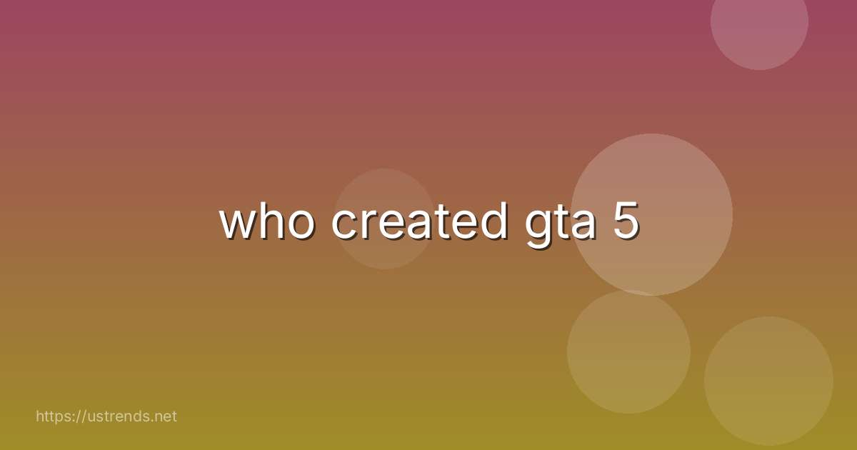 who created gta 5