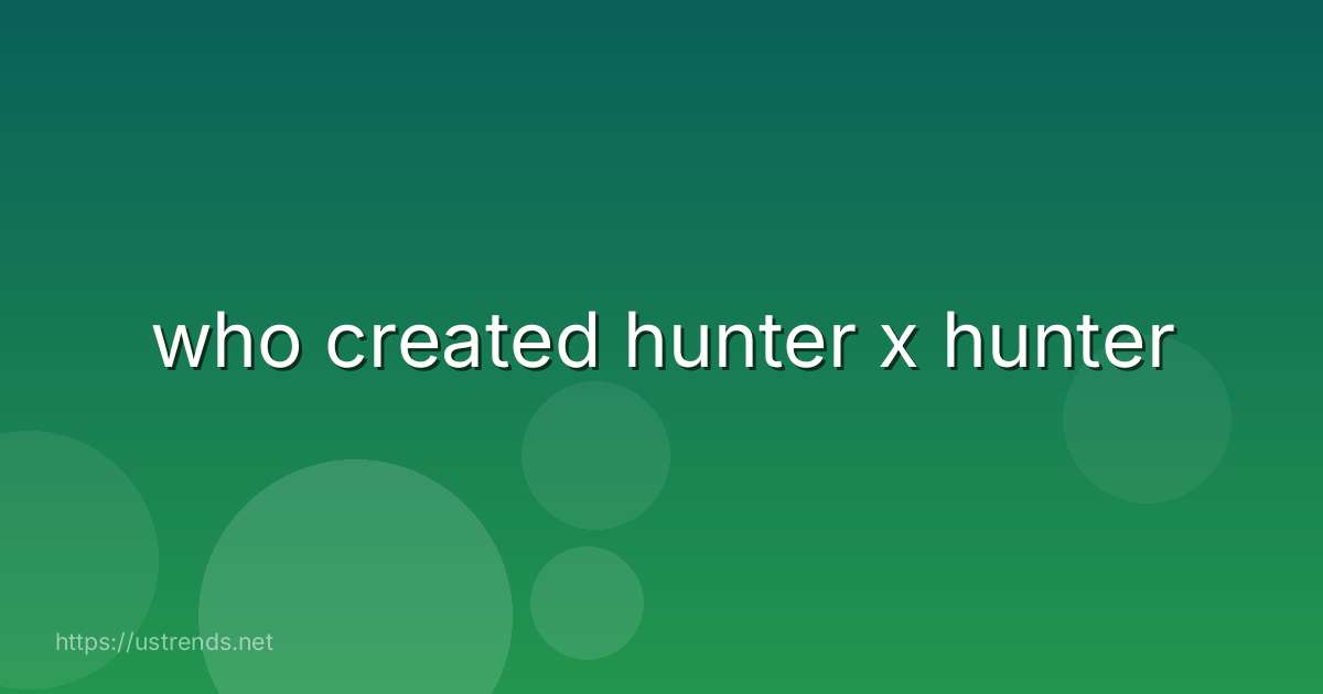 who created hunter x hunter