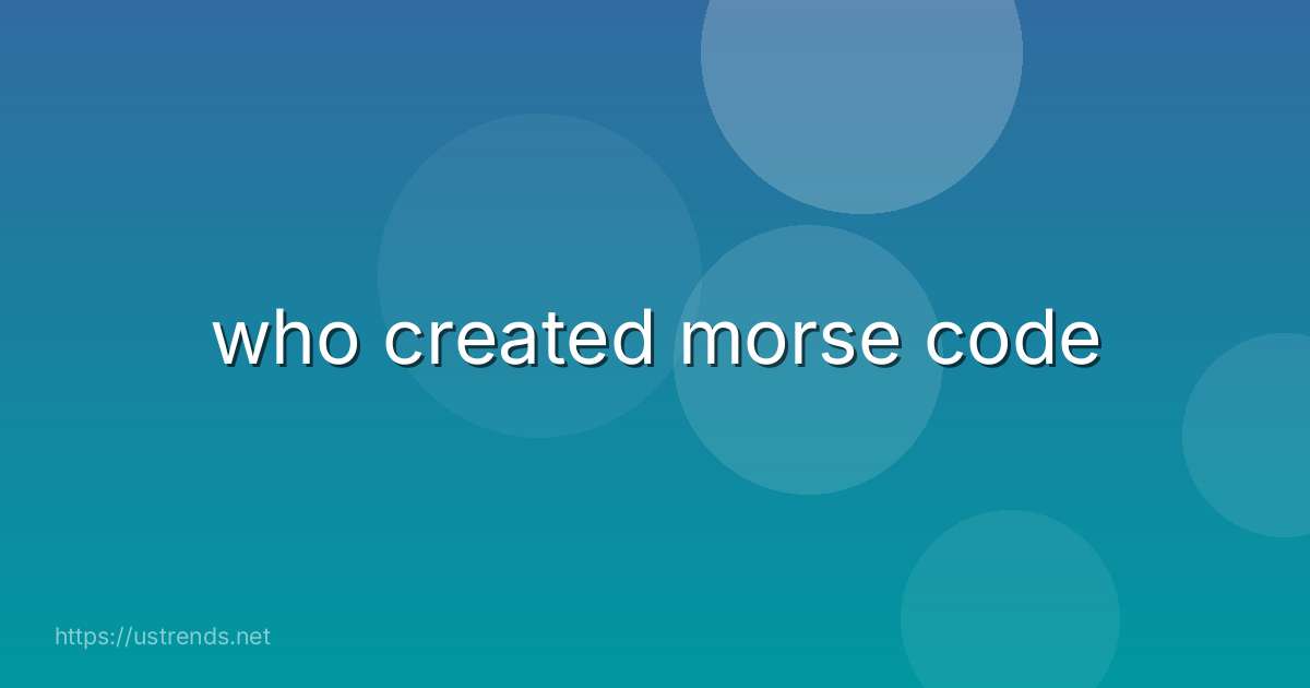 who created morse code