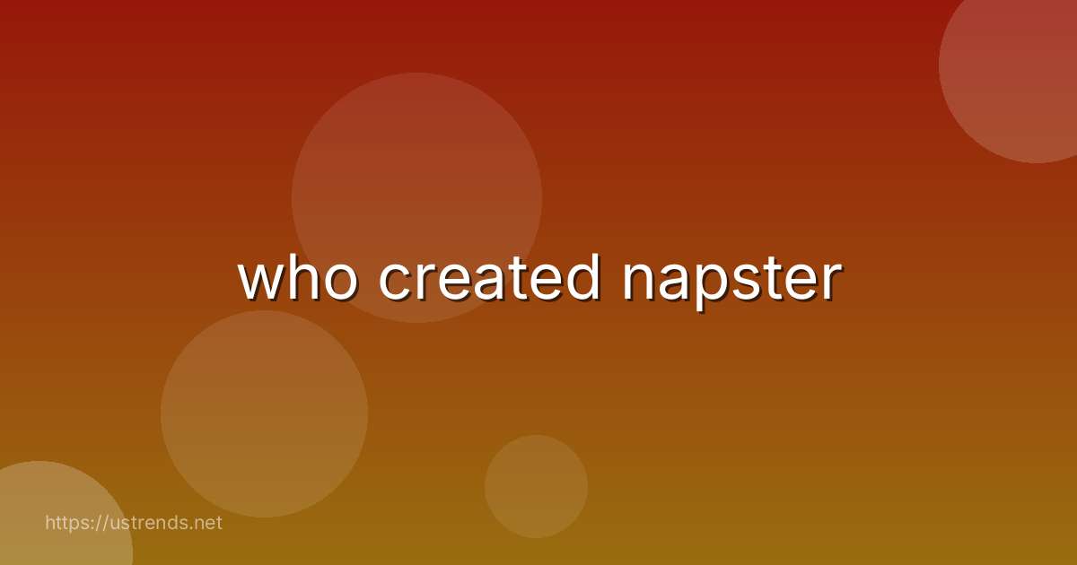 who created napster