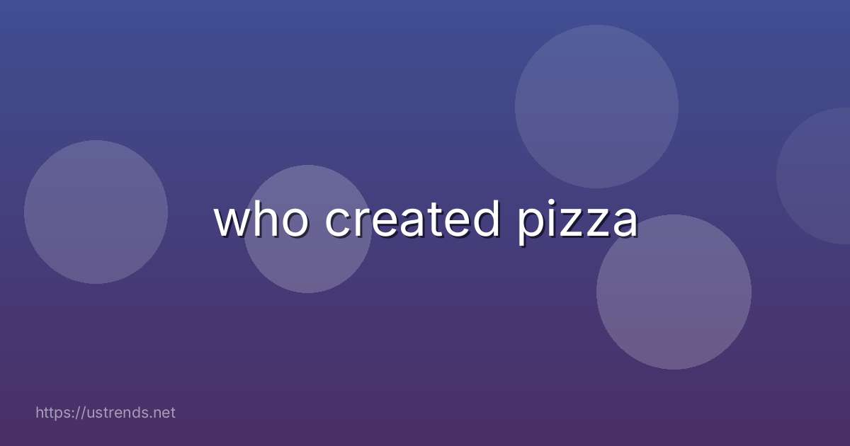 who created pizza