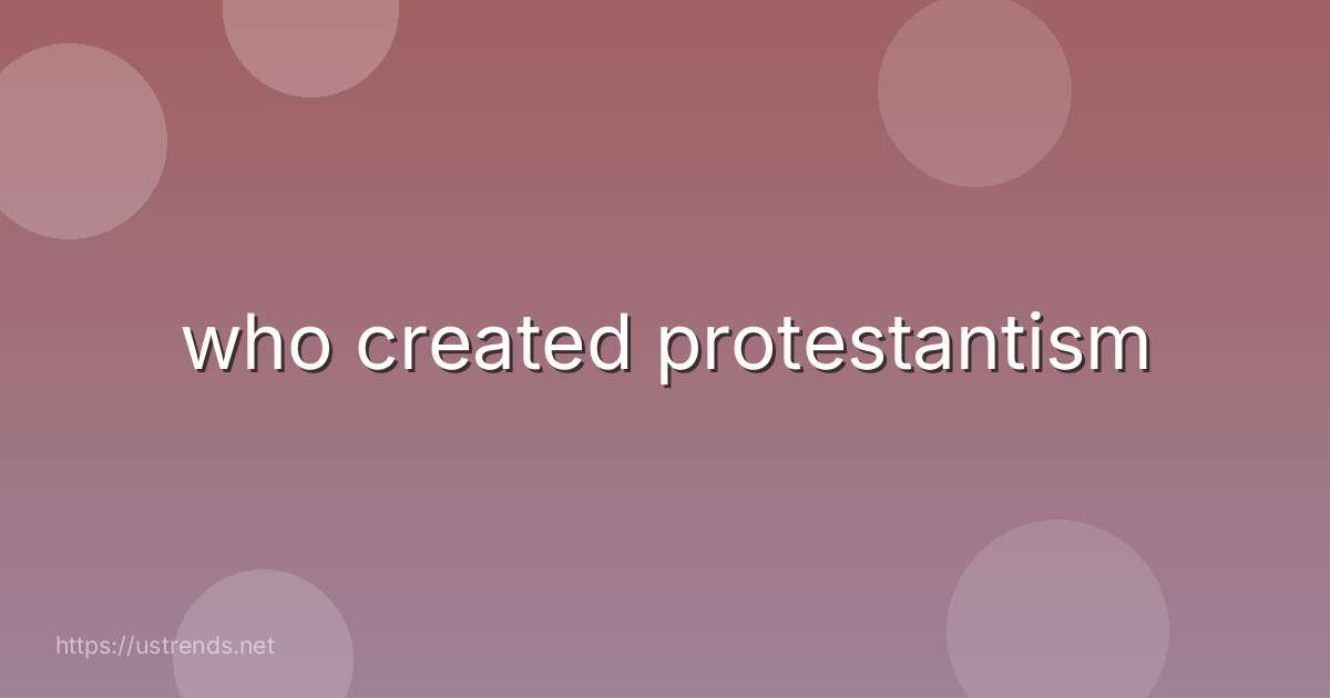 who created protestantism